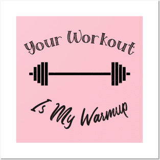 Unique Themed Your Workout Is My Warmup Fitness Posters and Art